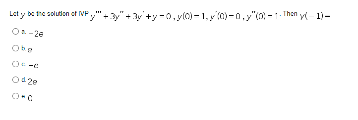 Let \( y \) be the solution of IVP \( y^{\prime \prime \prime}+3 y^{\prime \prime}+3 y^{\prime}+y=0, y(0)=1, y^{\prime}(0)=0,