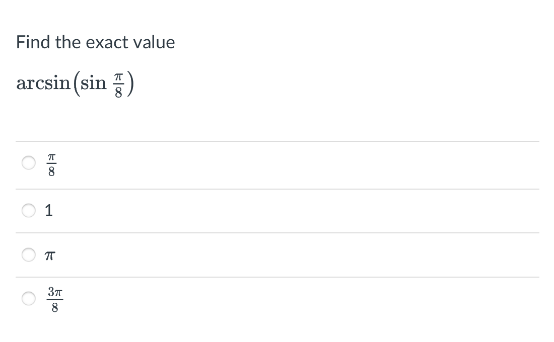 Solved Find the exact value arcsin(sin8π) 8π 1 π 83π