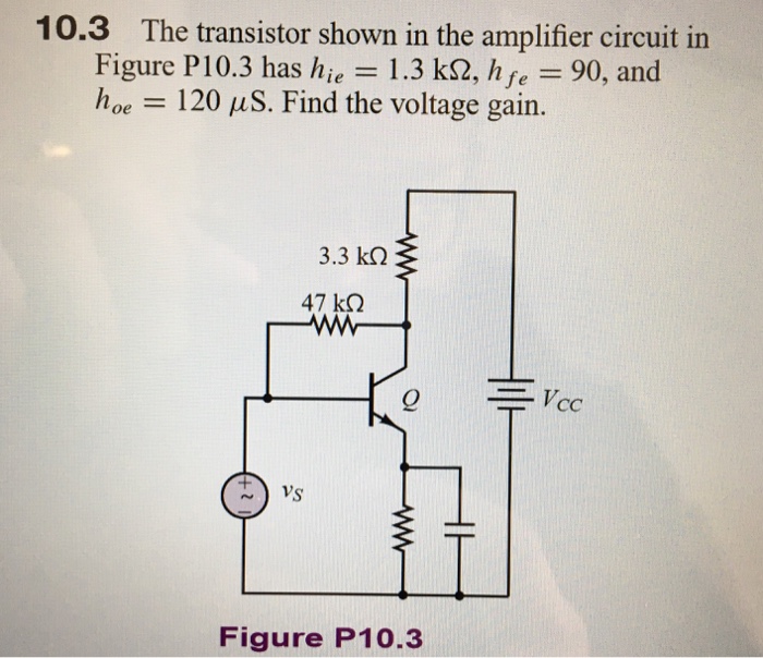 Solved 10.3 The transistor shown in the amplifier circuit in | Chegg.com