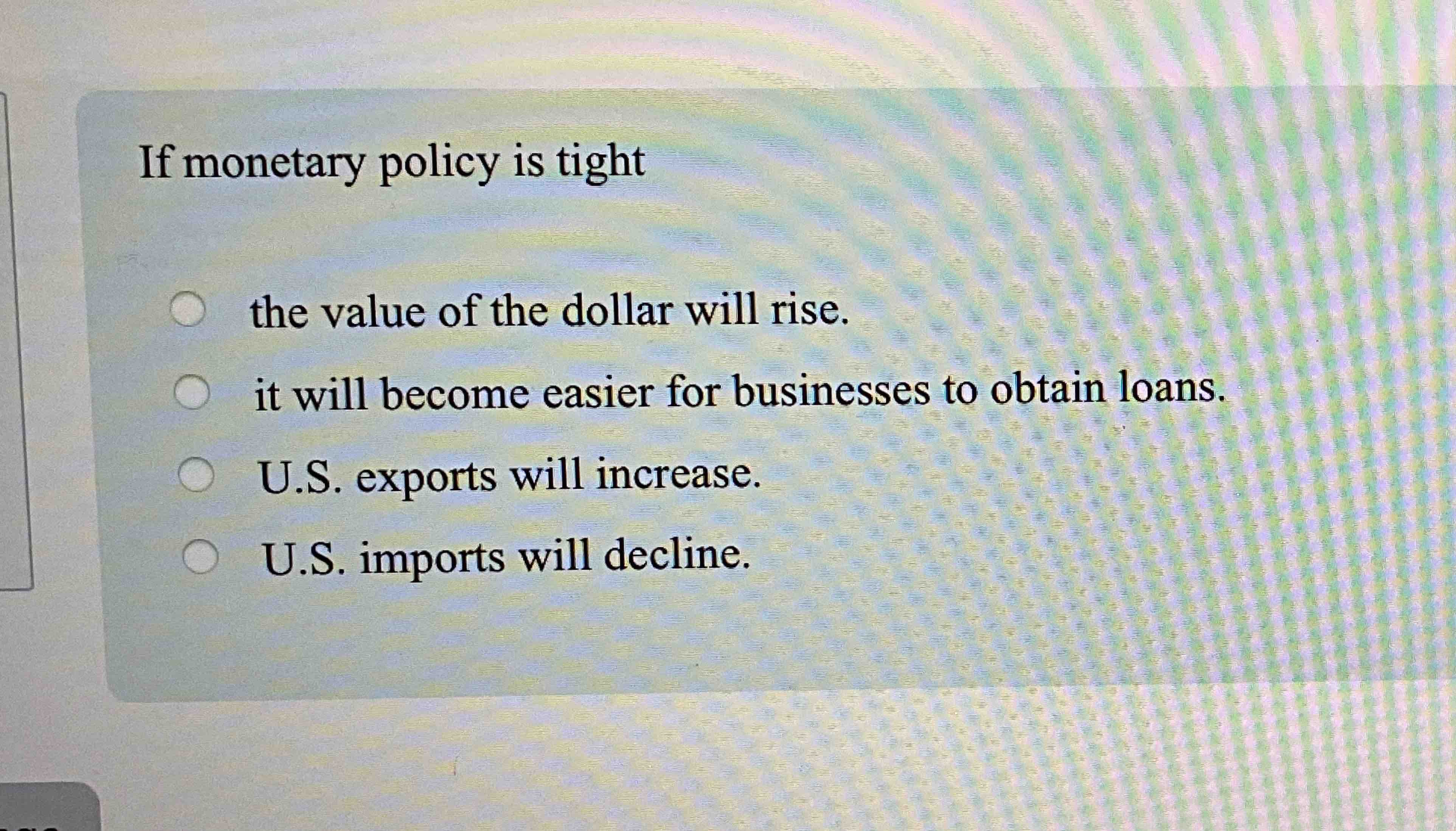 If Monetary Policy Is Tightthe Value Of The Dollar | Chegg.com