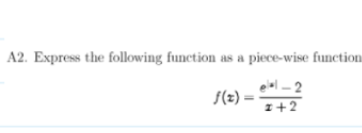 Solved A2. Express the following function as a piece-wise | Chegg.com