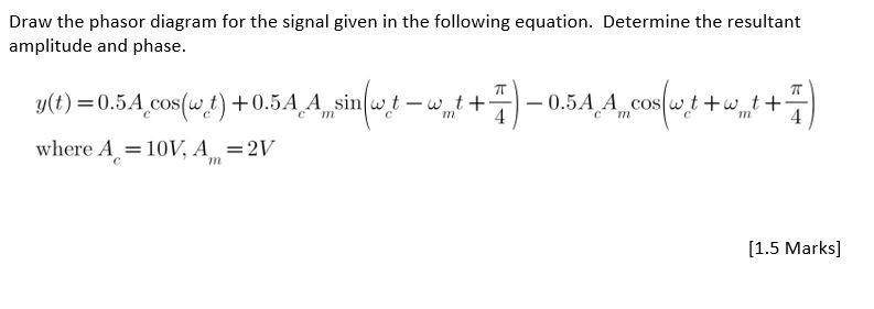 Solved Draw the phasor diagram for the signal given in the | Chegg.com