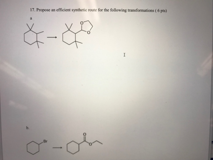 Solved 17. Propose an efficient synthetic route for the | Chegg.com