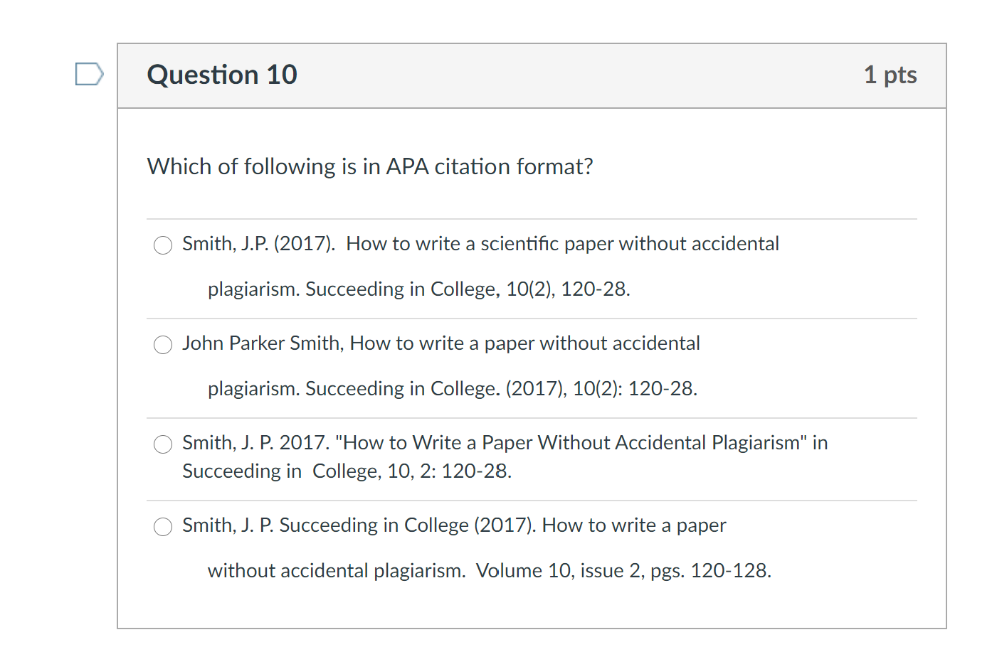 Question 10 1 pts Which of following is in APA citation format? Smith, J.P. (2017). How to write a scientific paper without a