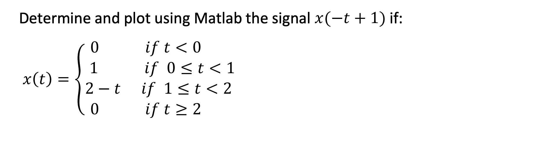 Solved Determine and plot using Matlab the signal x(-t + 1) | Chegg.com