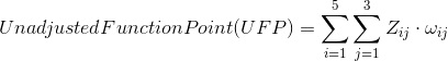 \begin{align*} Unadjusted Function Point (UFP) &= \sum_{i = 1}^{5}\sum_{j = 1}^{3}Z_{ij}\cdot\omega_{ij} \end{align*}