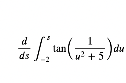 Solved S aa tan 1 u2 + 15 )du ds -2 | Chegg.com