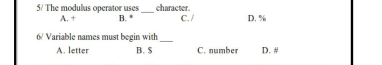 Solved D.% 5/ The Modulus Operator Uses Character. A. + B. * | Chegg.com