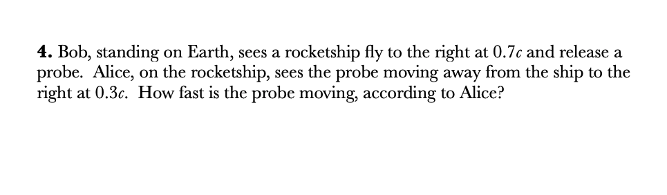 Solved 4. Bob, standing on Earth, sees a rocketship fly to | Chegg.com
