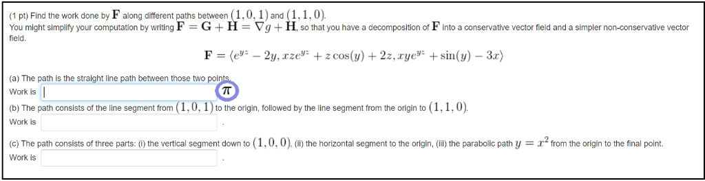 Finding Work Over Variable Path Solved (1 pt) Find the work done by F along different paths | Chegg.com