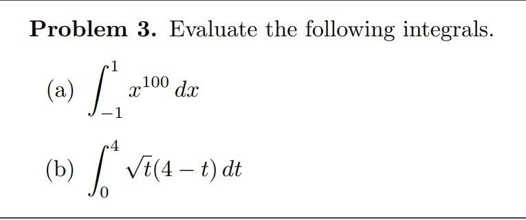 Solved Problem 3. Evaluate The Following Integrals. (a) | Chegg.com