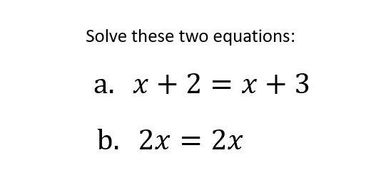 Solved Solve These Two Equations: A. X + 2 = X +3 B. 2x = 2x | Chegg.com