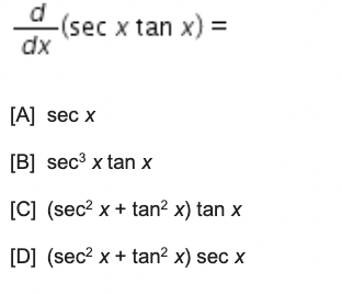 Solved d (sec x tan x) = dx [A] sec x [B] sec3 x tan x [C] | Chegg.com