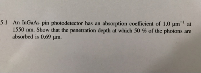 Solved 5.1 An InGaAs pin photodetector has an absorption | Chegg.com