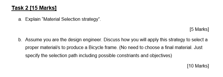 Solved Task 2 (15 Marks) a. Explain “Material Selection | Chegg.com