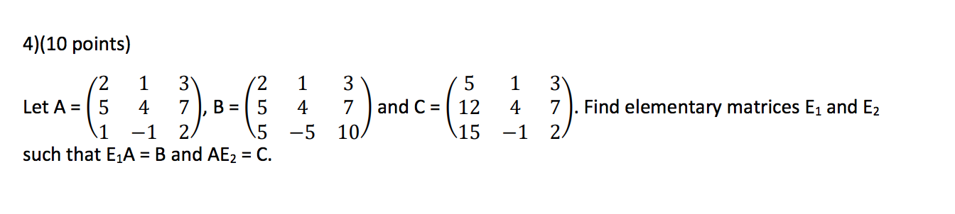 Solved 4)(10 points) 1 1 3 7 10. and C= 2 3 2 Let A = 5 4 7 | Chegg.com
