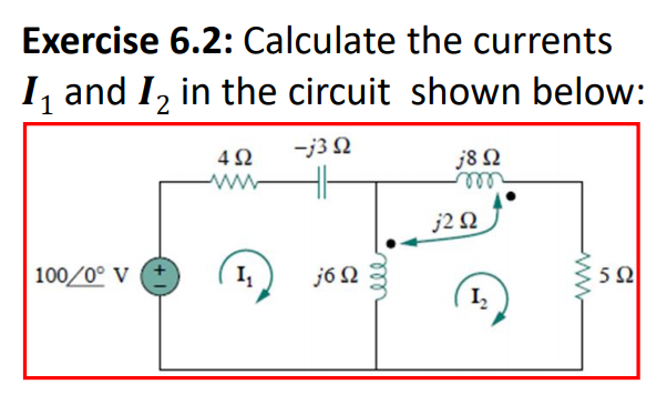 Solved Exercise 6.2: Calculate the currents I1 and 12 in the | Chegg.com