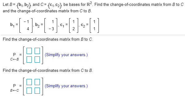 Solved Let B = {by b2) and C = {C7.C2) be bases for R2. Find | Chegg.com