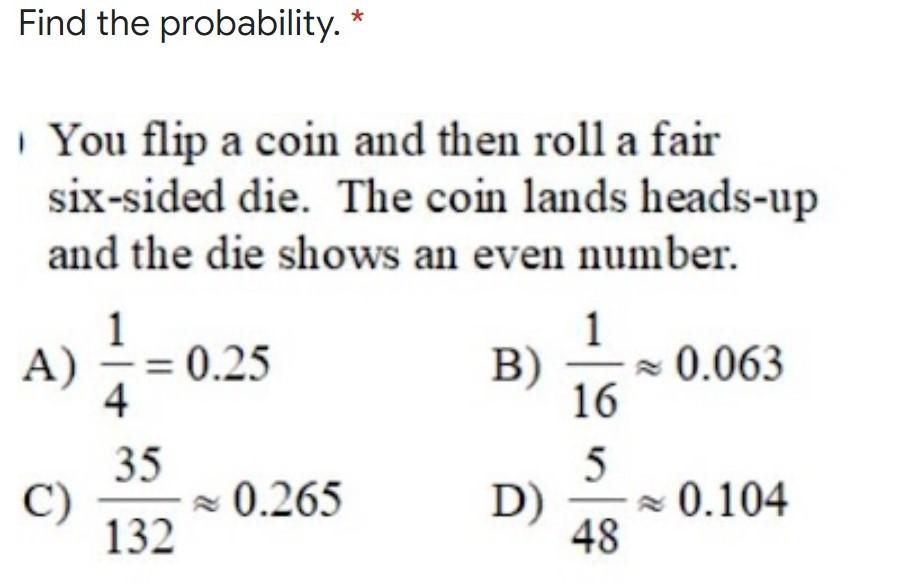 Solved Find the probability. * You flip a coin and then roll