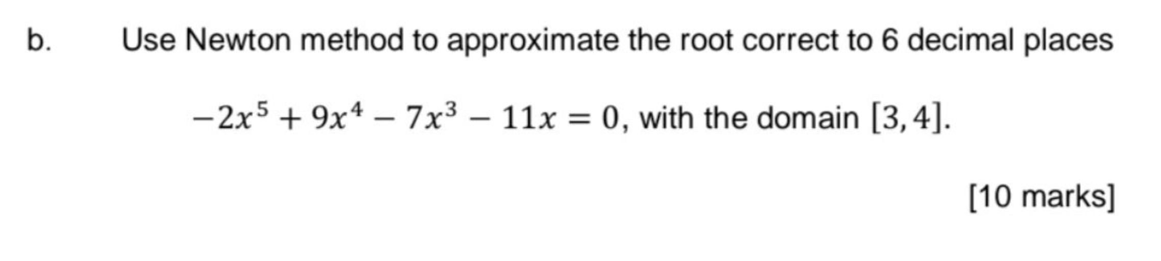 Solved B Use Newton Method To Approximate The Root Correct