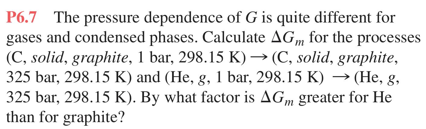 Solved P6.7 The pressure dependence of G is quite different | Chegg.com
