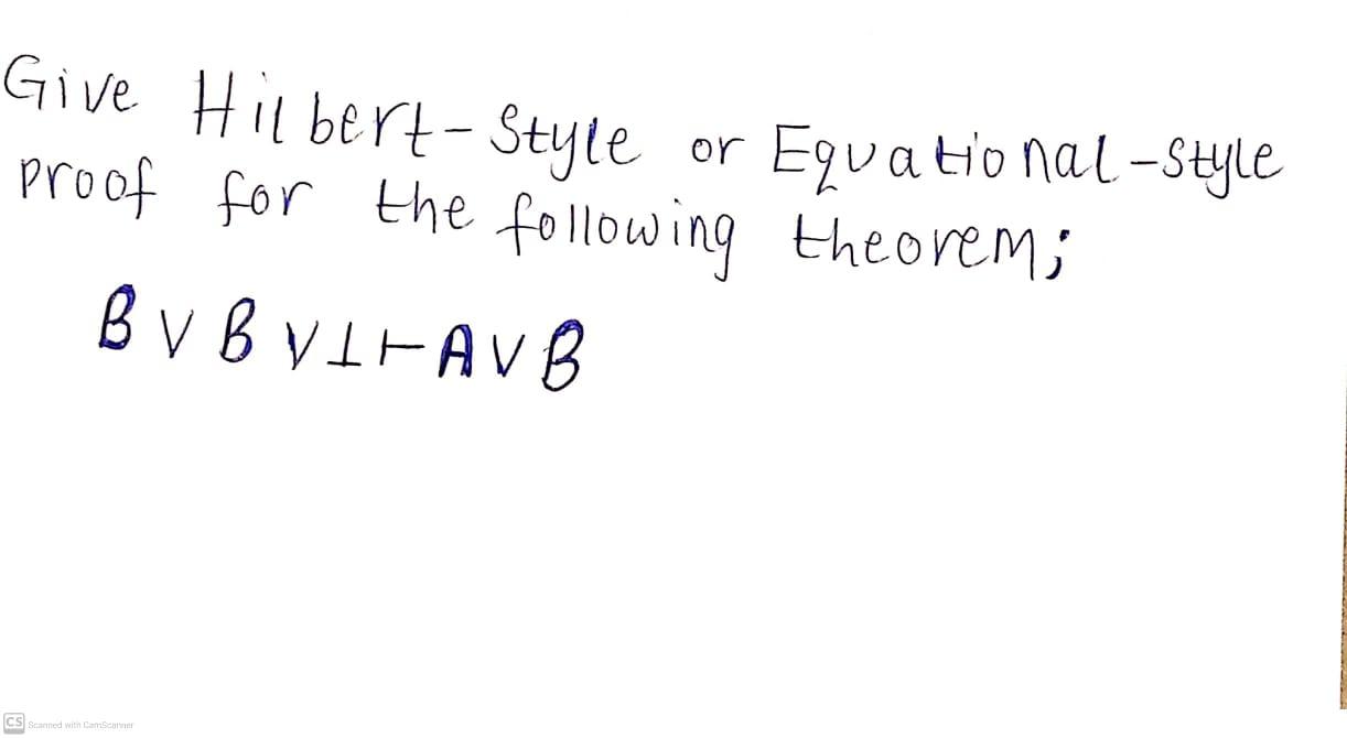 Solved Give HilbertStyle proof for the following theoremi