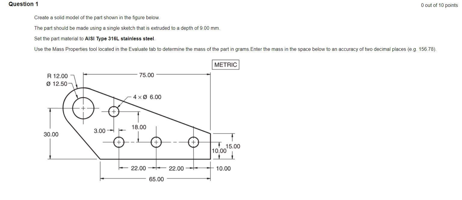 Solved Question 1 0 out of 10 points Create a solid model of | Chegg.com