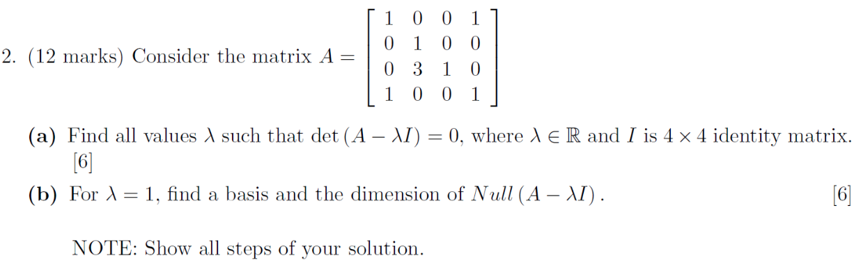 Solved (12 marks) Consider the matrix A=⎣⎡1001013000101001⎦⎤ | Chegg.com