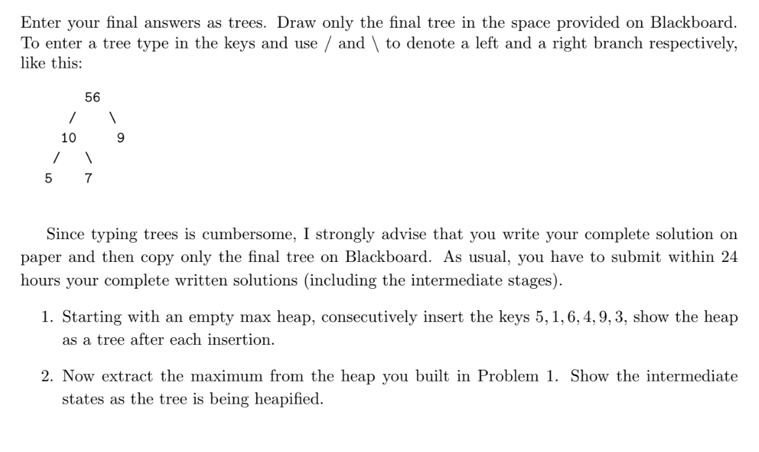Solved Enter your final answers as trees. Draw only the | Chegg.com
