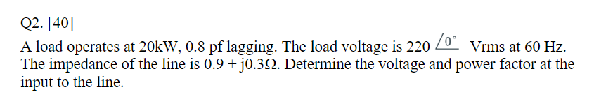 Solved A load operates at 20 kW,0.8 pf lagging. The load | Chegg.com