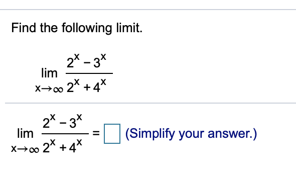 Solved Find the following limit. 2* – 3* lim x+ 2X + 4* 2* - | Chegg.com