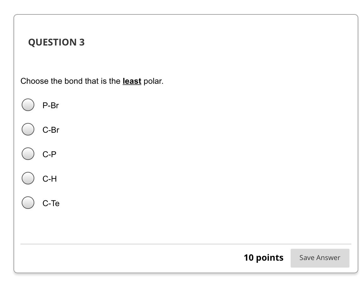 Solved QUESTION 3 Choose the bond that is the least polar Chegg com