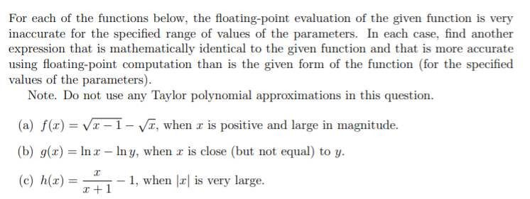 For each of the functions below, the floating-point evaluation of the given function is very inaccurate for the specified ran