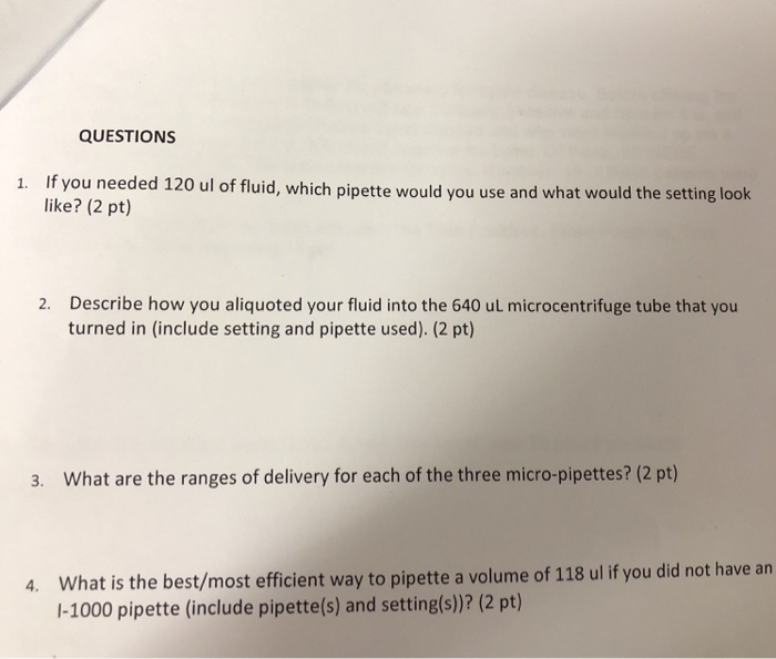 Question QUESTIONS If you needed 120 ul of fluid, which pipette would