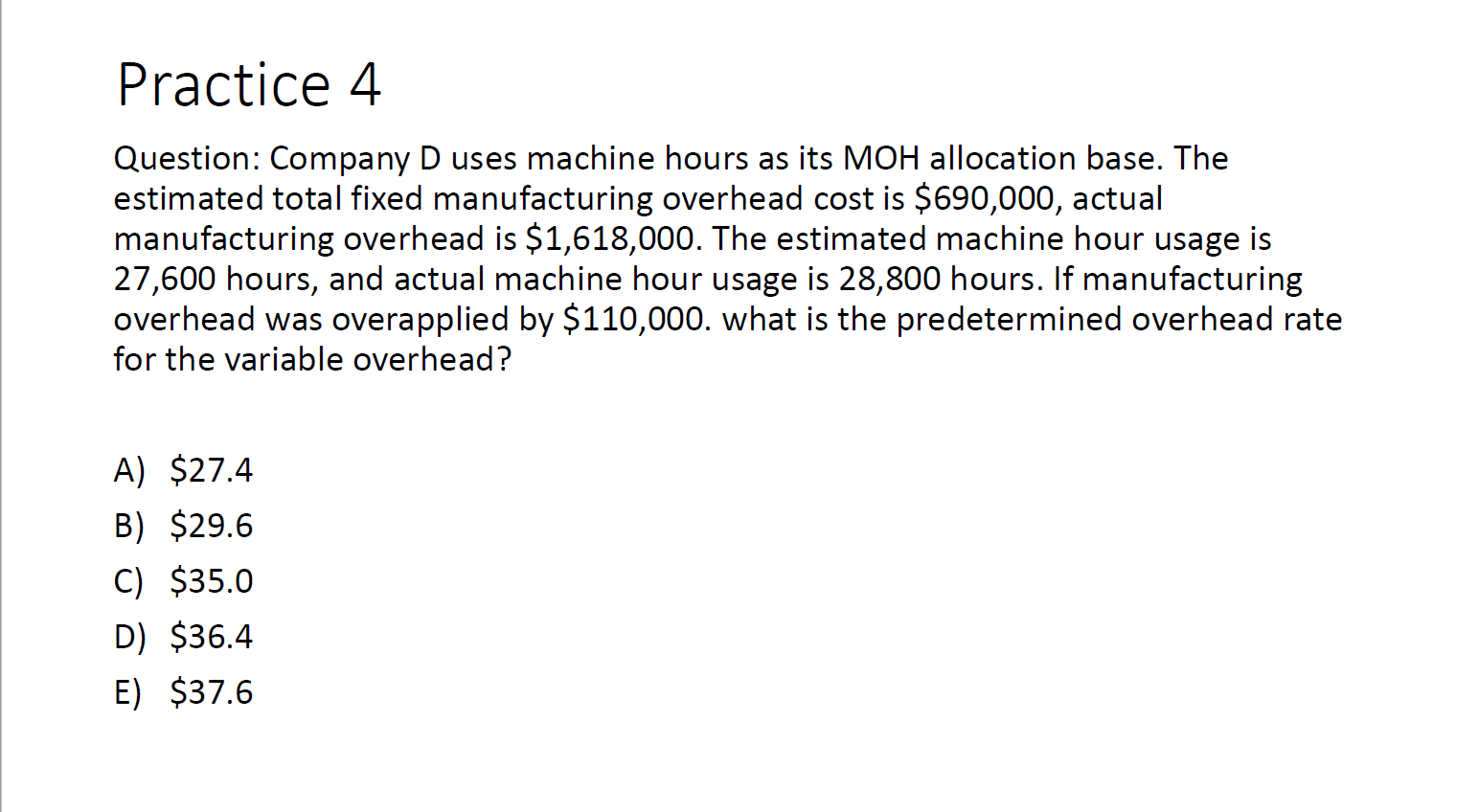 Solved Practice 4 Question: Company D uses machine hours as | Chegg.com