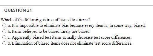 Solved QUESTION 21 Which of the following is true of biased | Chegg.com