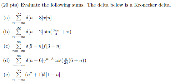 Solved (20 pts) Evaluate the following sums. The delta below | Chegg.com