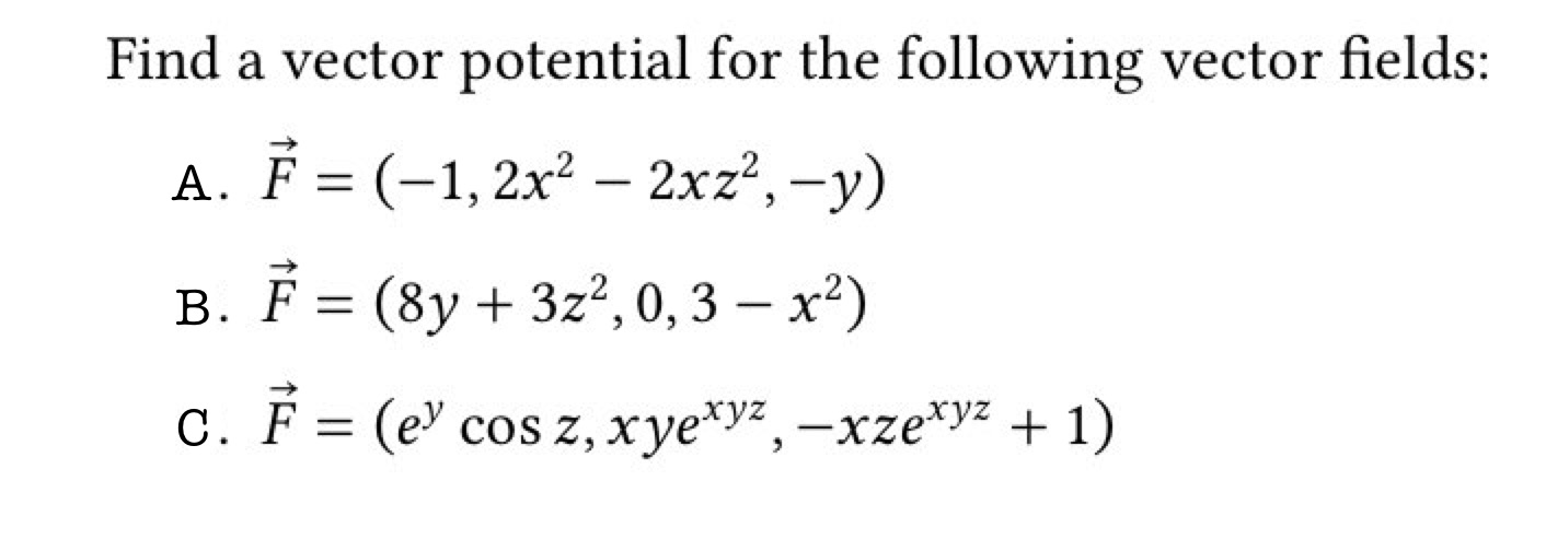 Solved Find A Vector Potential For The Following Vector | Chegg.com