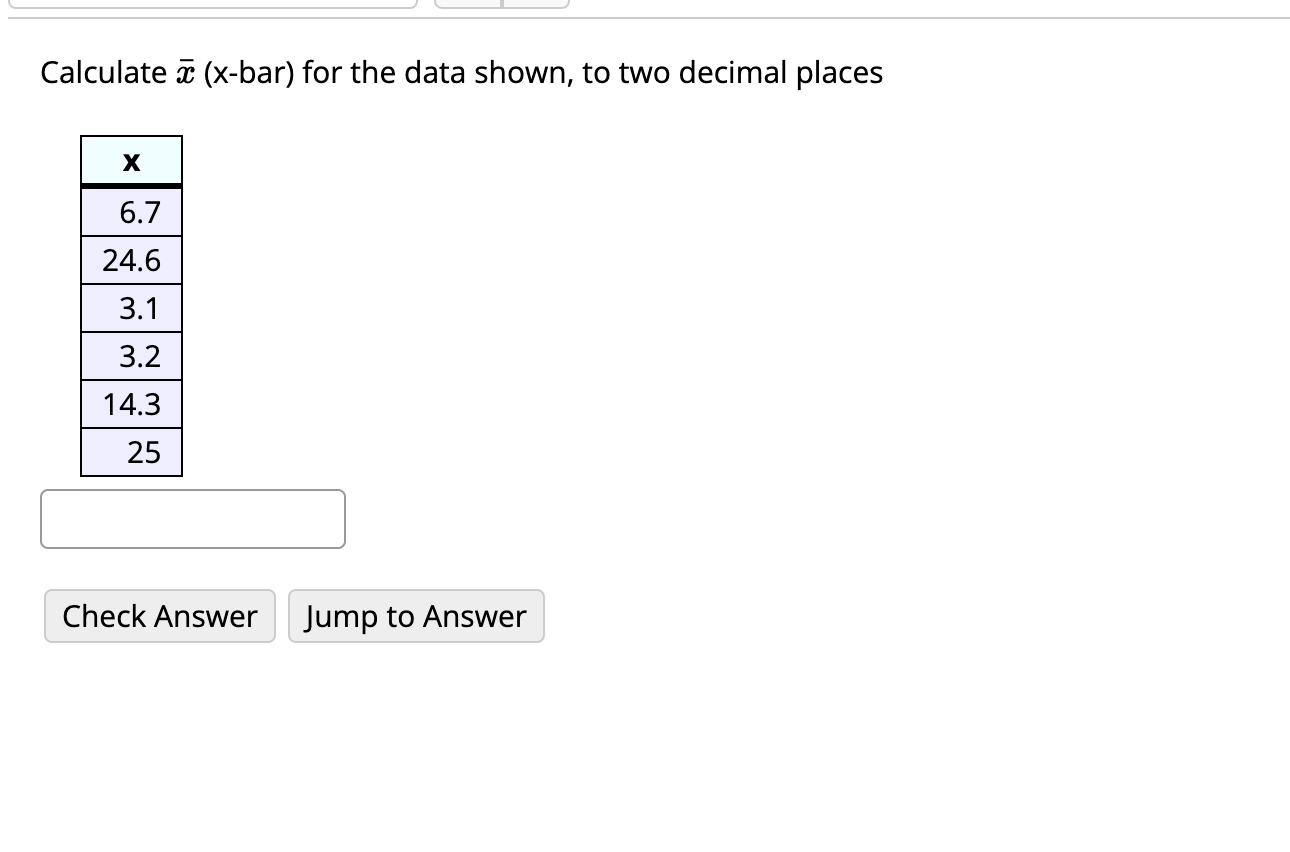 Calculate \( \bar{x} \) (x-bar) for the data shown, to two decimal places