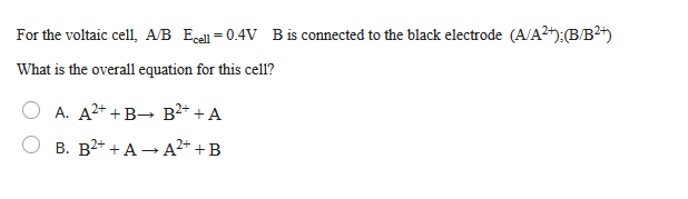 Solved For The Voltaic Cell, A/BEcell =0.4 V B Is Connected | Chegg.com