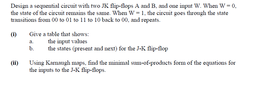 Solved Design a sequential circuit with two JK flip-flops A | Chegg.com