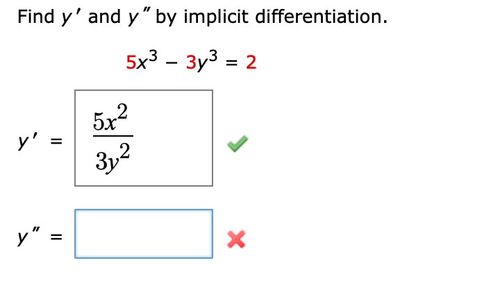 Find \( y^{\prime} \) and \( y^{\prime \prime} \) by implicit differentiation. \[ \begin{array}{r} 5 x^{3}-3 y^{3}=2 \\ y^{\p