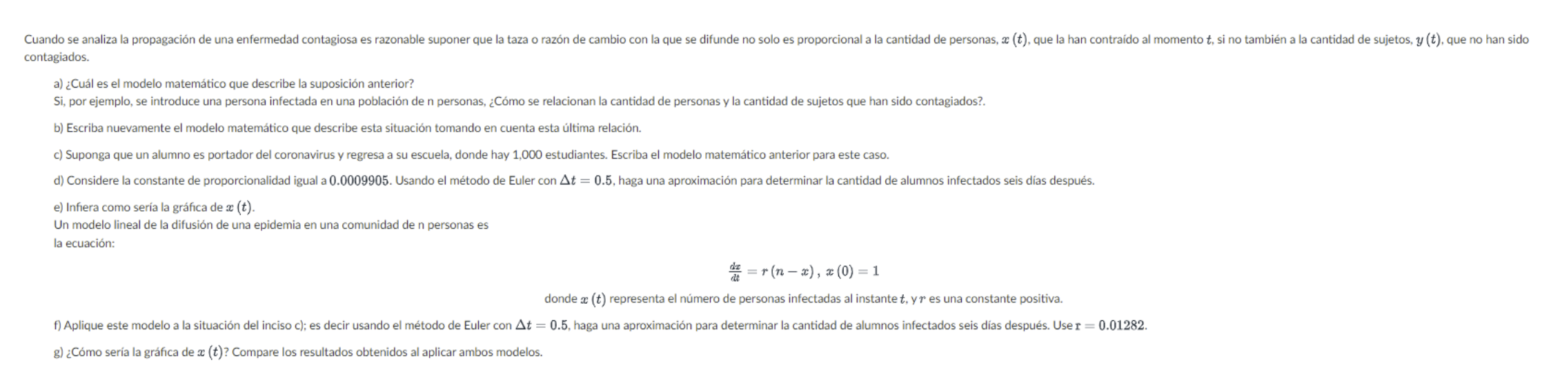 contagiados. a) ¿Cuál es el modelo matemático que describe la suposición anterior? \( \mathrm{Si} \), por ejemplo, se introdu