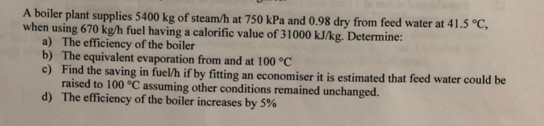 Solved A boiler plant supplies 5400 kg of steam/h at 750 kPa | Chegg.com