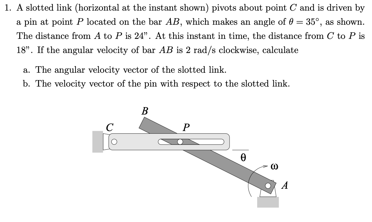 Solved 1. A slotted link (horizontal at the instant shown) | Chegg.com