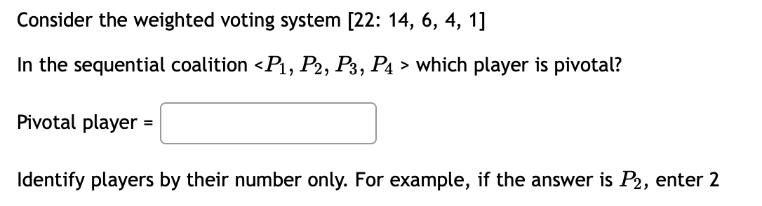 Solved Consider the weighted voting system [22:14,6,4,1] In | Chegg.com
