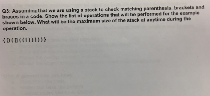 Solved Q3: Assuming that we are using a stack to check | Chegg.com