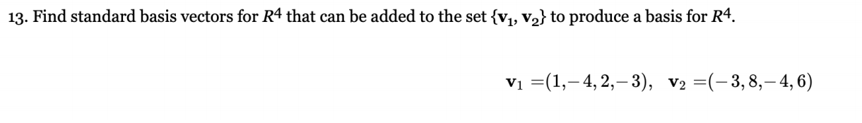 Solved 13. Find standard basis vectors for R4 that can be | Chegg.com