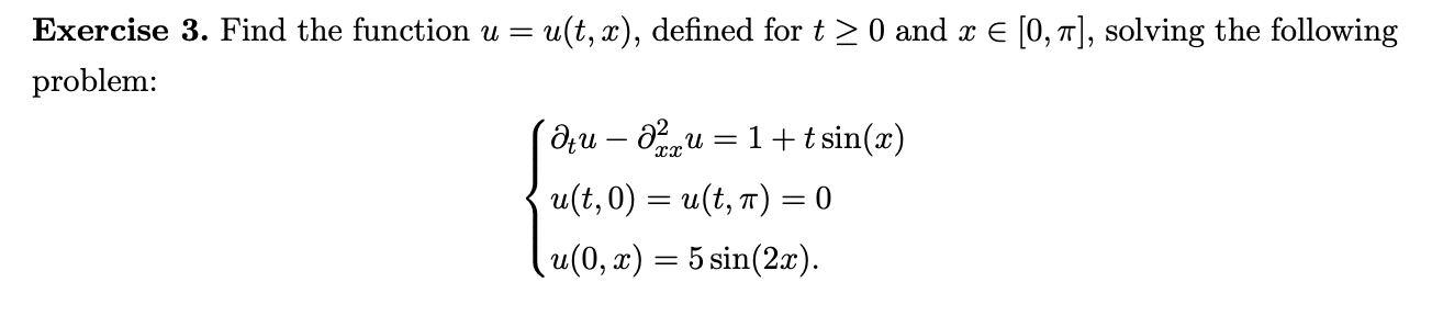 Solved Exercise 3. Find the function u=u(t,x), defined for | Chegg.com