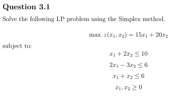 Solved Question 3.1 Solve the following LP problem using the | Chegg.com